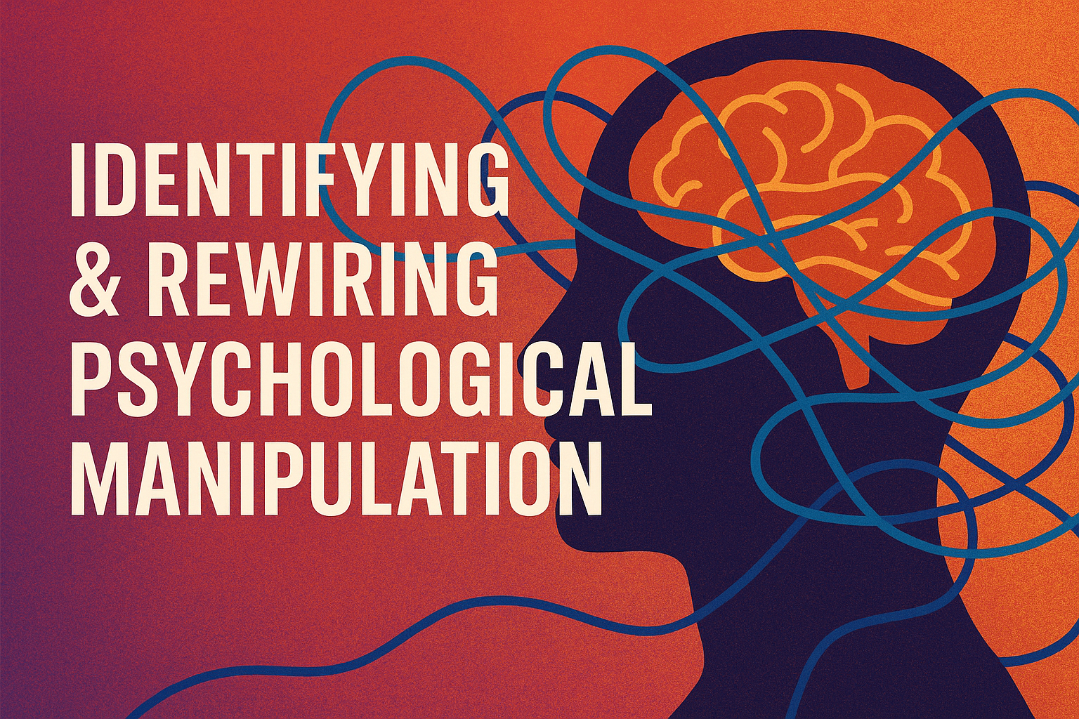 Identifying & Rewiring Psychological Manipulation – Free PDF