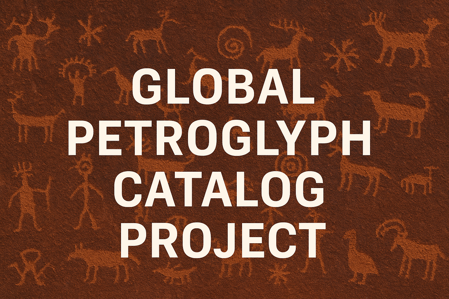 The Global Petroglyph Catalog Project