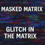 Glitch in the Matrix